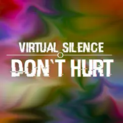 Don't Hurt - Single by Virtual Silence album reviews, ratings, credits