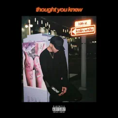 Thought You Knew - Single by Kalin White album reviews, ratings, credits