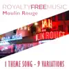 Royalty Free Music: Moulin Rouge (1 Theme Song - 9 Variations) album lyrics, reviews, download
