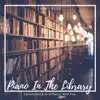 Piano in the Library - Concentration & Study Piano in Minor Keys album lyrics, reviews, download