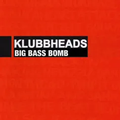 Big Bass Bomb by Klubbheads album reviews, ratings, credits