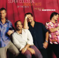 Super Colossal Smash Hits of the 90's - The Best of the Mavericks by The Mavericks album reviews, ratings, credits