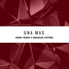 Una Mas - Single by Sarec Perez & Brandon Casteel album reviews, ratings, credits