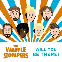 Will You Be There? - Single by The Waffle Stompers album reviews, ratings, credits