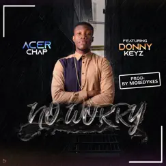 No Worry (feat. Donny Keyz) - Single by Acer Chap album reviews, ratings, credits