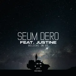 Believe in Us (feat. Justine) - Single by Seum Dero album reviews, ratings, credits