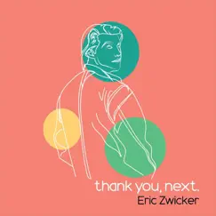 Thank You, Next - Single by Eric Zwicker album reviews, ratings, credits