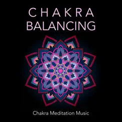 Chakra Balancing: Chakra Meditation Music by Chakra Healing album reviews, ratings, credits