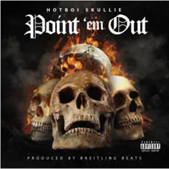 Point Em Out - Single by Hotboi Skullie album reviews, ratings, credits