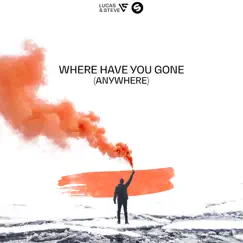 Where Have You Gone (Anywhere) - Single by Lucas & Steve album reviews, ratings, credits