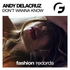 Don't Wanna Know - Single by Andy DelaCruz album reviews, ratings, credits