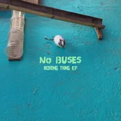 Boring Thing - EP by No Buses album reviews, ratings, credits