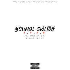 F.Y.F.R (feat. LongLive TP & Rito Baloyi) - Single by Young2-Switch album reviews, ratings, credits
