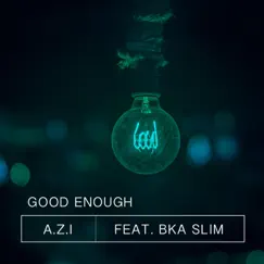 Good Enough (feat. BKA Slim) Song Lyrics