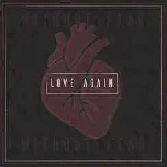 Love Again - Single by Without Fear album reviews, ratings, credits