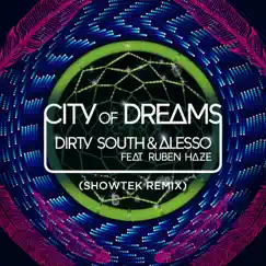 City of Dreams (Showtek Remix) [feat. Ruben Haze] - Single by Dirty South & Alesso album reviews, ratings, credits