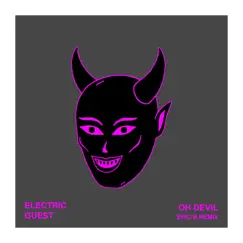 Oh Devil (feat. Devin Di Dakta) [Epic B Remix] - Single by Electric Guest album reviews, ratings, credits