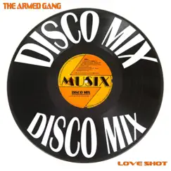 Love Shot (Disco Mix) - EP by The Armed Gang album reviews, ratings, credits
