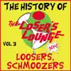The History of the Loser's Lounge Vol. 3, Loosers, Schmoozers album lyrics, reviews, download