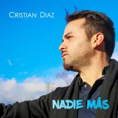 Nadie Más - Single by Cristian Diaz album reviews, ratings, credits