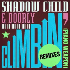Climbin' (Piano Weapon) [Remixes] - EP by Shadow Child & Doorly album reviews, ratings, credits