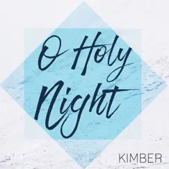 O Holy Night - Single by Kimber album reviews, ratings, credits