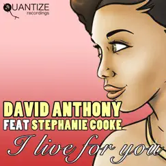 I Live for You (feat. Stephanie Cooke) [Soulphonix Remix] Song Lyrics