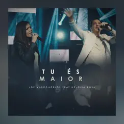 Tu És Maior (feat. Heloisa Rosa) - Single by Joe Vasconcelos album reviews, ratings, credits