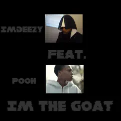 I'm the Goat (feat. Pooh) - Single by ImDeezy album reviews, ratings, credits