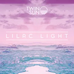 Lilac Light - Single by Twin Sun album reviews, ratings, credits