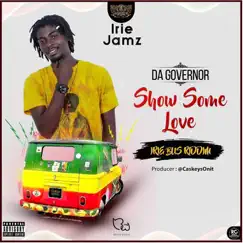 Show Some Love (Irie Bus Riddim) - Single by Da Governor album reviews, ratings, credits