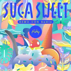 SUGA SWEET (REMO-CON Remix) Song Lyrics