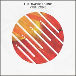 Vibe Zone - Single by The Background album reviews, ratings, credits
