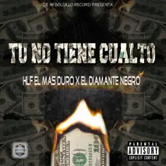 Tu No Tiene Cualto - Single by Hlf El Mas Duro album reviews, ratings, credits