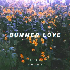 Summer Love (feat. Ahanu) - Single by OHEY album reviews, ratings, credits