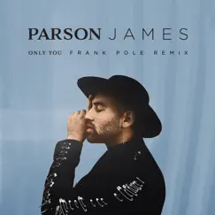 Only You (Frank Pole Remix) - Single by Parson James album reviews, ratings, credits