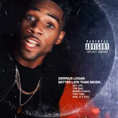 Better Late Than Never. - EP by Derrius Logan album reviews, ratings, credits