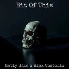 Bit of This (feat. Alex Costello) - Single by Matty Gale album reviews, ratings, credits
