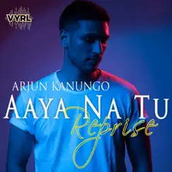 Aaya Na Tu - Reprise - Single by Arjun Kanungo album reviews, ratings, credits