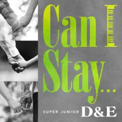 Can I Stay... - Single by SUPER JUNIOR-D&E album reviews, ratings, credits