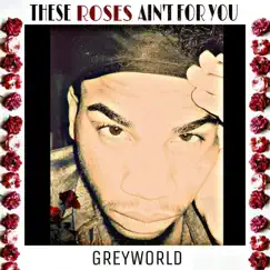 These Roses Ain't for You by GreyWorld album reviews, ratings, credits