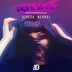 Drive Slow - Single by Alyssa Bernal album reviews, ratings, credits