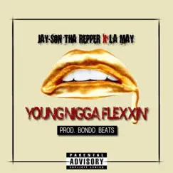 Young N***a Flexxin (feat. La May) - Single by Jay-Son Tha Repper album reviews, ratings, credits