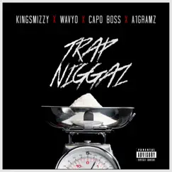 Trap N****z (feat. Capo Boss) - Single by KingSmizzy, Wavyo & A1 Gramz album reviews, ratings, credits