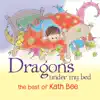 Dragons Under My Bed: The Best of Kath Bee album lyrics, reviews, download
