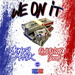 We on It (feat. Holliwood Goodi) Song Lyrics