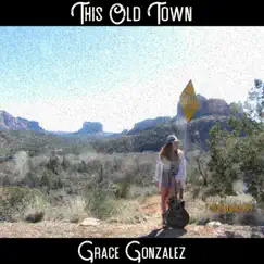This Old Town - Single by Grace Gonzalez album reviews, ratings, credits