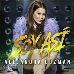 Soy Así - Single by Alejandra Guzmán album reviews, ratings, credits