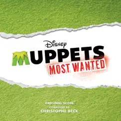 Muppets Most Wanted (Original Score) by Christophe Beck album reviews, ratings, credits