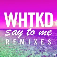 Say to Me (5&Dime Remix) Song Lyrics